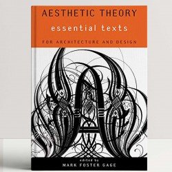 Aesthetic Theory – Essential Texts for Architecture and Design