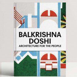 Balkrishna Doshi: Architecture for the People