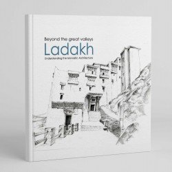 Beyond the Great Valleys of Ladakh: Understanding the Monastic Architecture