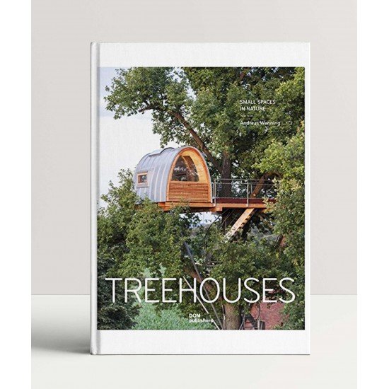 Treehouses: Small Spaces in Nature Treehouses: Small Spaces in Nature