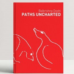 Paths Uncharted: Balkrishna Doshi