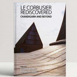 Le Corbusier Rediscovered: Chandigarh and Beyond