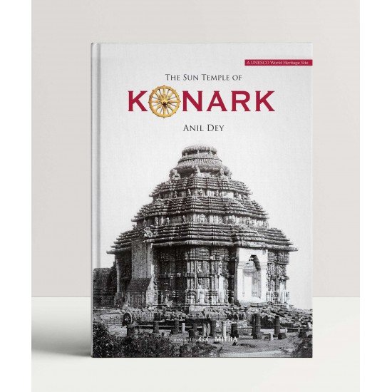 The Sun Temple of Konark The Sun Temple of Konark