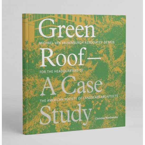 Green Roof-A Case Study: Michael Van Valkeenburgh Associates’ Design for the Headquarters of the American Society of Landscape Architects