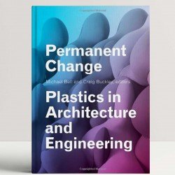 Permanent Change: Plastics in Architecture and Engineering