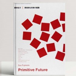 Sou Fujimoto - Primitive Future