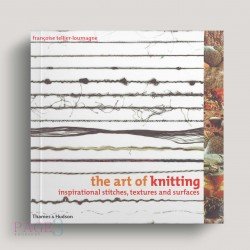 The Art of Knitting: Inspirational Stitches, Textures, and Surfaces