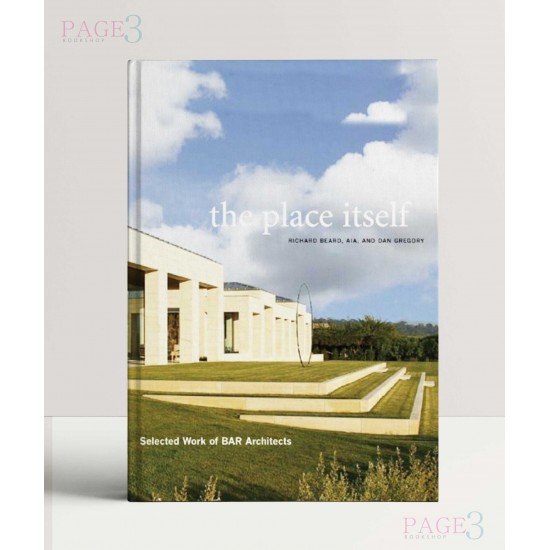 The Place Itself: Selected Work of BAR Architects