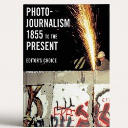 Photojournalism  books1855 To The Present: Editor's Choice