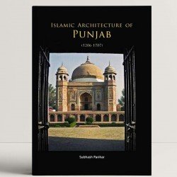 Islamic Architecture of Punjab (1206-1707) 
