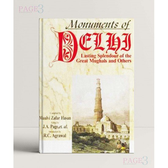 Monuments of Delhi: Lasting Splendour of the Great Mughals and Others Monuments of Delhi: Lasting Splendour of the Great Mughals and Others