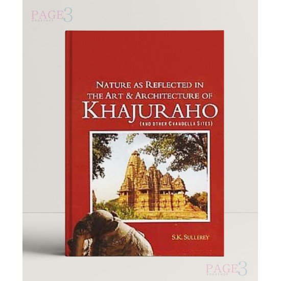 Nature as Reflected in the Art and Architecture of Kharuraho and Other Chandella Sites Nature as Reflected in the Art and Architecture of Kharuraho and Other Chandella Sites
