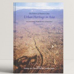 The Future of Historic Cities: Urban Heritage in Asia