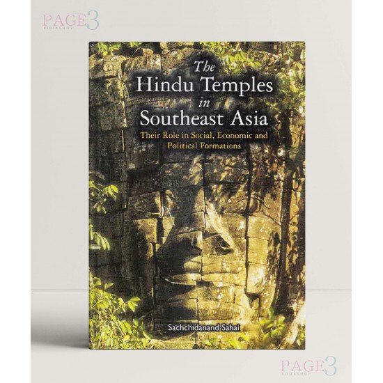The Hindu Temples in South East Asia: Their Role in Social Economic and Political Formations The Hindu Temples in South East Asia: Their Role in Social Economic and Political Formations
