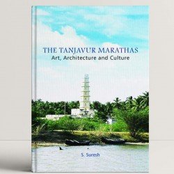 The Tanjavur Marathas: Art, Architecture and Culture
