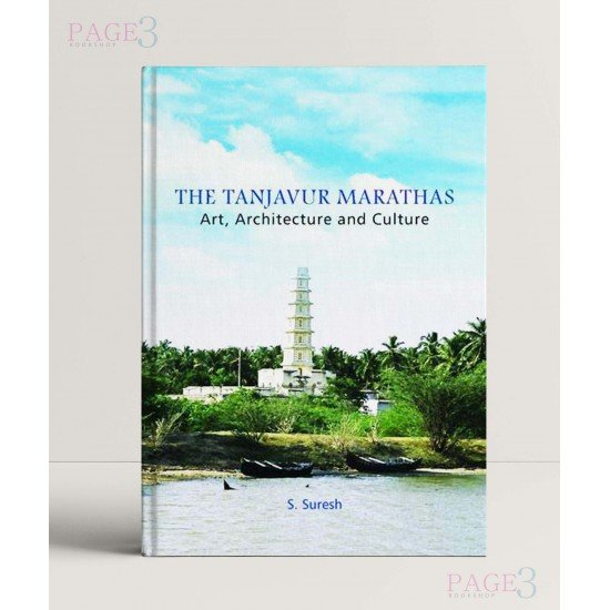 The Tanjavur Marathas: Art, Architecture and Culture The Tanjavur Marathas: Art, Architecture and Culture