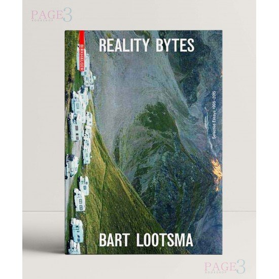 Reality Bytes: Selected Essays 1995-2015 Reality Bytes: Selected Essays 1995-2015