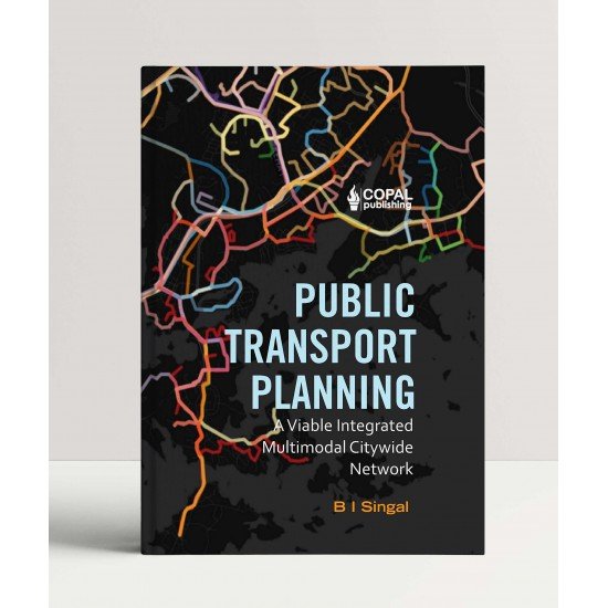 Public Transport Planning: A Viable Integrated Multimodal Citywide Network Public Transport Planning: A Viable Integrated Multimodal Citywide Network