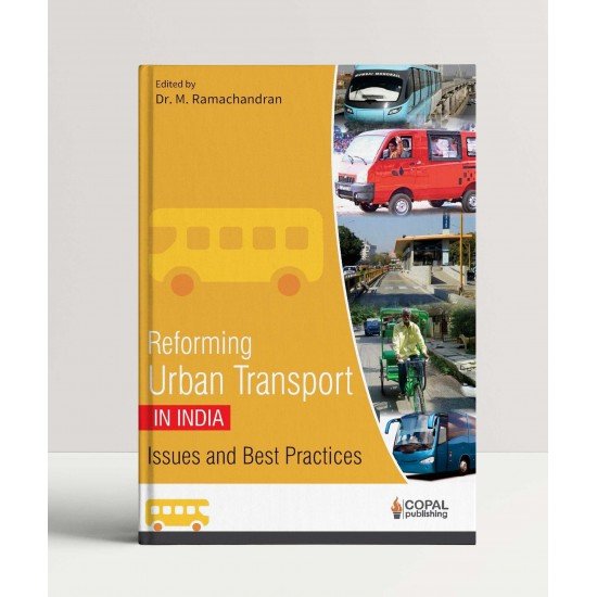 Reforming Urban Transport in India: Issues and Best Practices Reforming Urban Transport in India: Issues and Best Practices