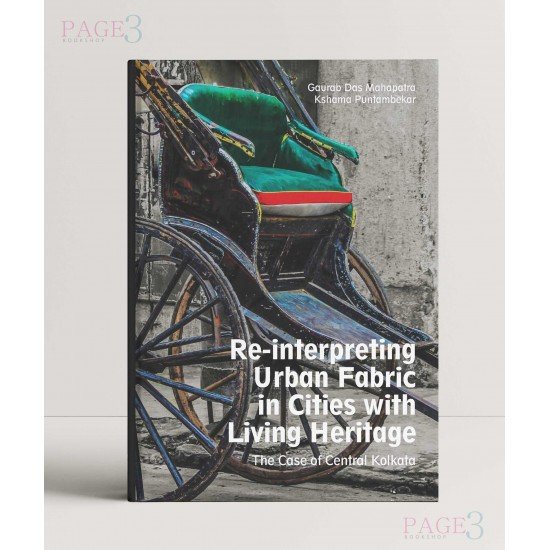 Reinterpreting Urban Fabric in Cities with Living Heritage: The Case of Central Kolkata Reinterpreting Urban Fabric in Cities with Living Heritage: The Case of Central Kolkata