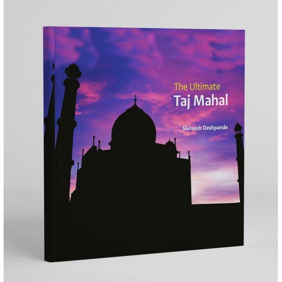 The Ultimate Taj Mahal The Ultimate Taj Mahal