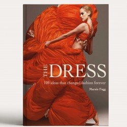 The Dress: 100 Ideas that Changed Fashion Forever