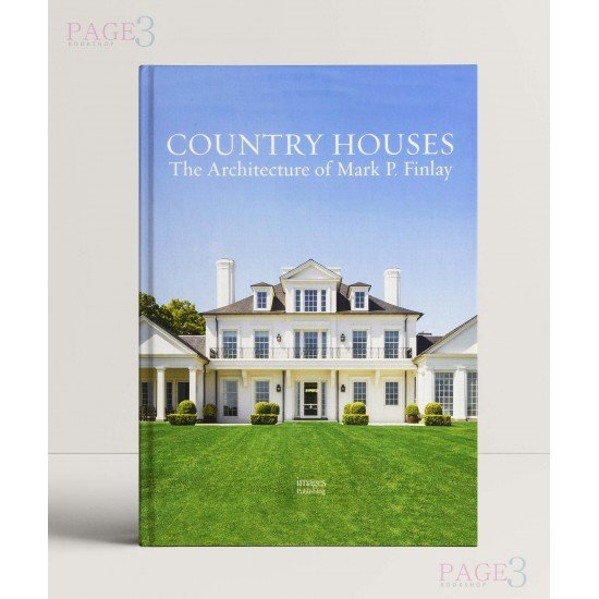 Country Houses: The Architecture Of Mark P. Finlay