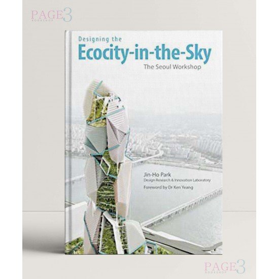 Designing The Ecocity-In-The-Sky: The Seoul Workshop Designing The Ecocity-In-The-Sky: The Seoul Workshop