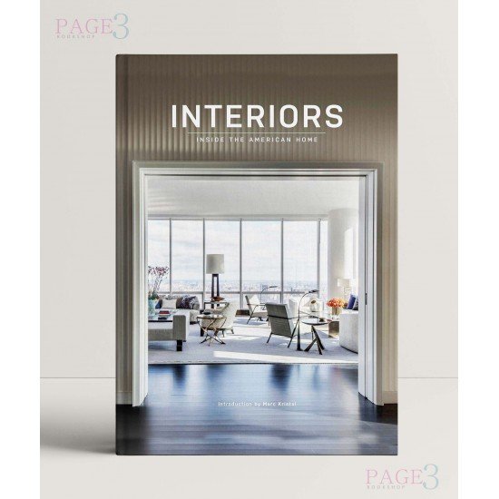Interiors: Inside the American Home Interiors: Inside the American Home