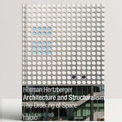 Herman Hertzberger Architecture and Structuralism