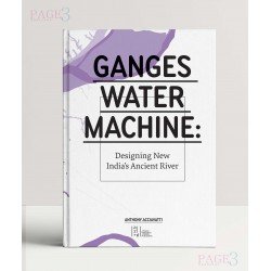 Ganges Water Machine: Designing New India's Ancient River