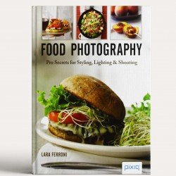 Food Photography: Pro Secrets for Styling, Lighting, and Shooting