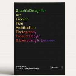 Graphic Design for Art, Fashion, Film, Architecture, Photography, Product Design and Everything in Between