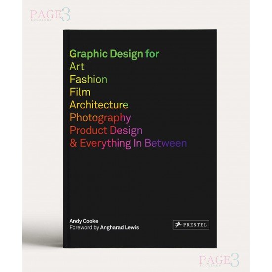 Graphic Design for Art, Fashion, Film, Architecture, Photography, Product Design and Everything in Between