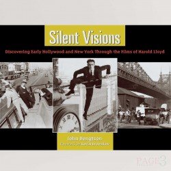Silent Visions: Discovering Early Hollywood and New York Through the Films of Harold Lloyd